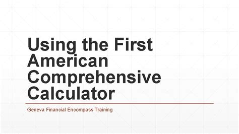 Welcome to the First American Comprehensive Calculator.